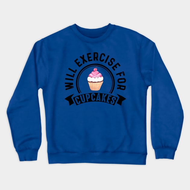 Will Exercise For Cupcakes Crewneck Sweatshirt by chatchimp